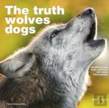 The Truth About Wolves And Dogs