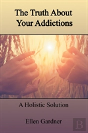 The Truth About Your Addictions