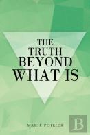 The Truth Beyond What Is