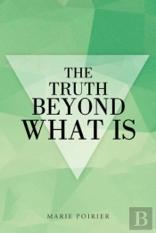 The Truth Beyond What Is