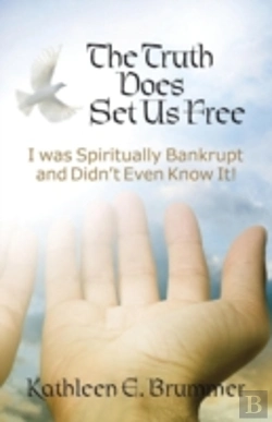Bertrand.pt - The Truth Does Set Us Free: I Was Spiritually Bankrupt And Didn'T Even Know It!