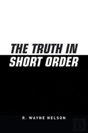 The Truth In Short Order