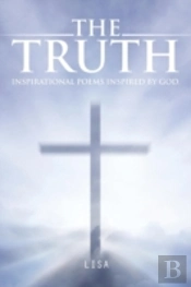 The Truth: Inspirational Poems Inspired By God.