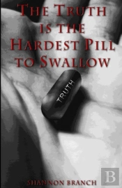 The Truth Is The Hardest Pill To Swallow