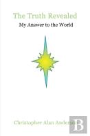 The Truth Revealed: My Answer To The World