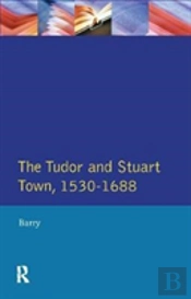 The Tudor And Stuart Town 1530 - 1688