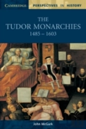 The Tudor Monarchies, 1485â€“1603