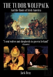 The Tudor Wolfpack And The Roots Of Irish America