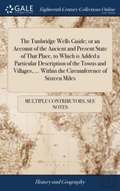 The Tunbridge Wells Guide; Or An Account