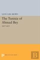 The Tunisia Of Ahmad Bey, 1837-1855