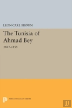 Bertrand.pt - The Tunisia Of Ahmad Bey, 1837-1855