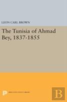 The Tunisia Of Ahmad Bey, 1837-1855
