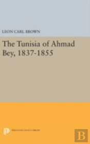 The Tunisia Of Ahmad Bey, 1837-1855