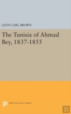 Bertrand.pt - The Tunisia Of Ahmad Bey, 1837-1855