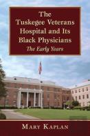 The Tuskegee Veterans Hospital And Its Black Physicians