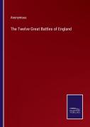 The Twelve Great Battles Of England