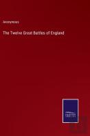 The Twelve Great Battles Of England