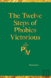 The Twelve Steps Of Phobics Victorious