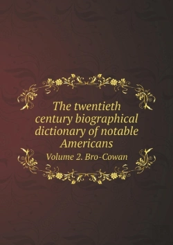 Bertrand.pt - The Twentieth Century Biographical Dictionary Of Notable Americans Volume 2. Bro-Cowan