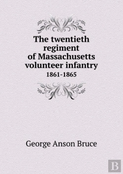 Bertrand.pt - The Twentieth Regiment Of Massachusetts Volunteer Infantry 1861-1865