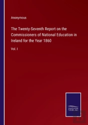 The Twenty-Seventh Report On The Commissioners Of National Education In Ireland For The Year 1860