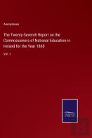 The Twenty-Seventh Report On The Commissioners Of National Education In Ireland For The Year 1860