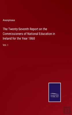 Bertrand.pt - The Twenty-Seventh Report On The Commissioners Of National Education In Ireland For The Year 1860