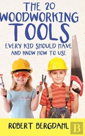 The Twenty Woodworking Tools: Every Kid