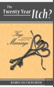 The Twenty Year Itch? Keys To Experiencing Longevity In Your Marriage