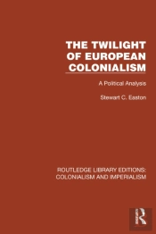The Twilight Of European Colonialism