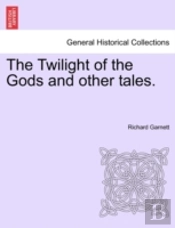 The Twilight Of The Gods And Other Tales