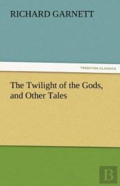 The Twilight Of The Gods, And Other Tales
