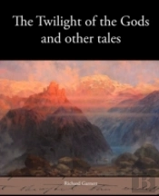 The Twilight Of The Gods And Other Tales