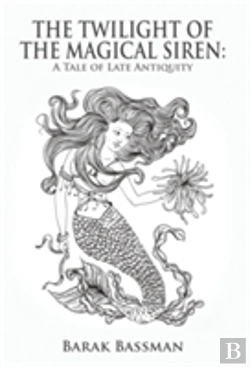 Bertrand.pt - The Twilight Of The Magical Siren:  A Tale Of Late Antiquity