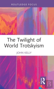 The Twilight Of World Trotskyism