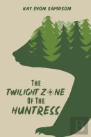 The Twilight Zone Of The Huntress