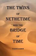 The Twins Of Nethertime And The Bridge Of Time