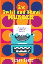 The Twist And Shout Murder: A Swinging S
