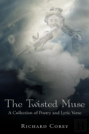 The Twisted Muse: A Collection Of Poetry