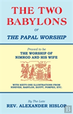 Bertrand.pt - The Two Babylons, Or The Papal Worship