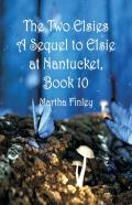 The Two Elsies A Sequel To Elsie At Nantucket, Book 10