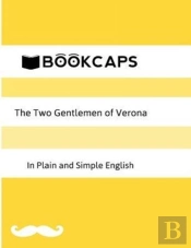 The Two Gentlemen Of Verona In Plain And Simple English (A Modern Translation And The Original Version)