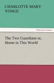 The Two Guardians Or, Home In This World