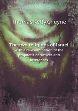 Bertrand.pt - The Two Religions Of Israel With A Re-Examination Of The Prophetic Narratives And Utterances