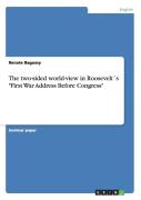 The Two-Sided World-View In Roosevelts First War Address Before Congress