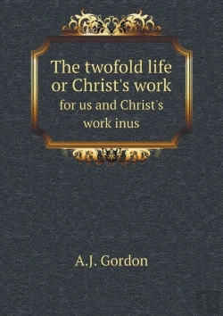 Bertrand.pt - The Twofold Life Or Christ'S Work For Us And Christ'S Work Inus