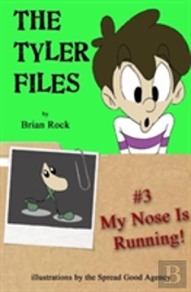 The Tyler Files #3: My Nose Is Running!