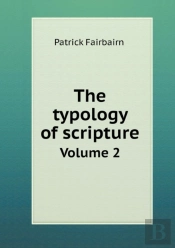 The Typology Of Scripture Volume 2