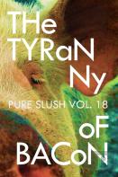 The Tyranny Of Bacon Pure Slush Vol. 18