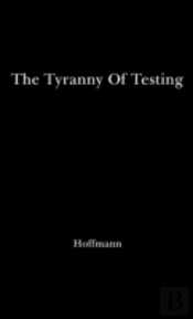 The Tyranny Of Testing